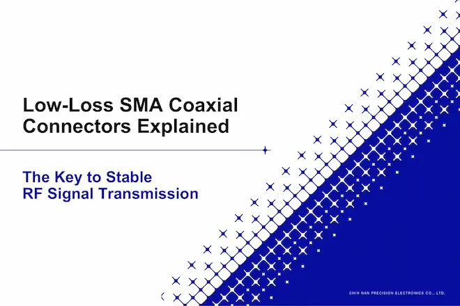 Low-Loss SMA Coaxial Connectors Explained | The Key to Stable RF Signal Transmission